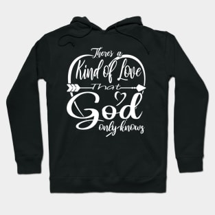 Theres A Kind Of Love T God Only Knows Hoodie